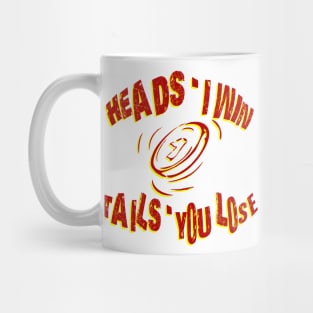 heads i win tails you lose coin toss Mug